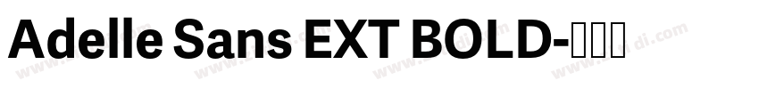 Adelle Sans EXT BOLD字体转换 Adelle Sans EXT BOLD字体转换